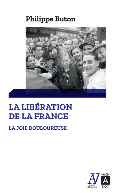 ebook cover of La libération de la France - La joie douloureuse, by Philippe Buton