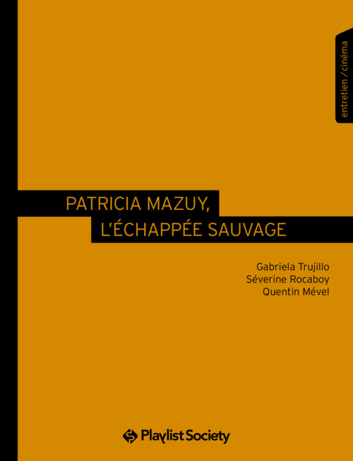 Couverture ebook de Patricia Mazuy, l´échappée sauvage, de Quentin Mével, Séverine Rocaboy, Gabriela Trujillo