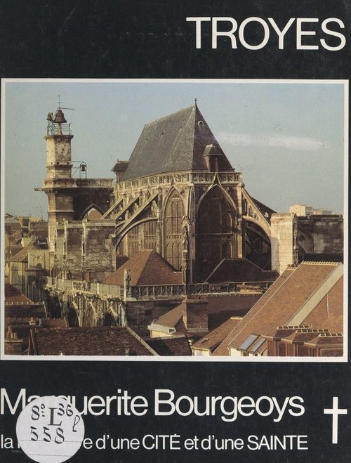 Couverture ebook de Troyes, Marguerite Bourgeoys : rencontre d'une cité et d'une sainte, de Evelyne Chabroux