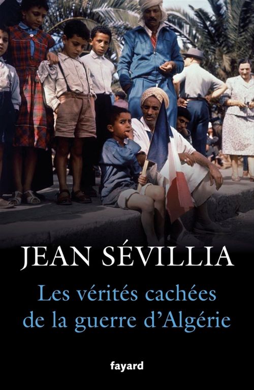 Couverture ebook de Les vérités cachées de la Guerre d'Algérie, de Jean Sévillia