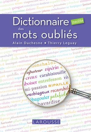 Couverture ebook de Dictionnaire insolite des mots oubliés, de Thierry Leguay, Alain Duchesne