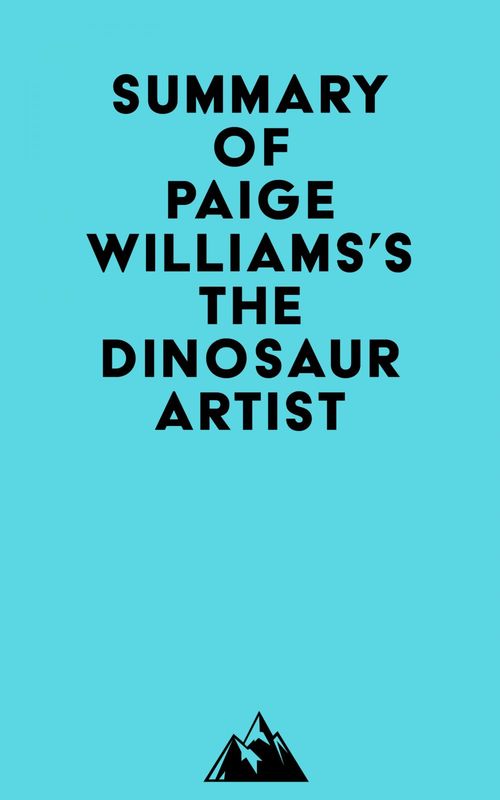 Couverture ebook de Summary of Paige Williams's The Dinosaur Artist, de Everest Media