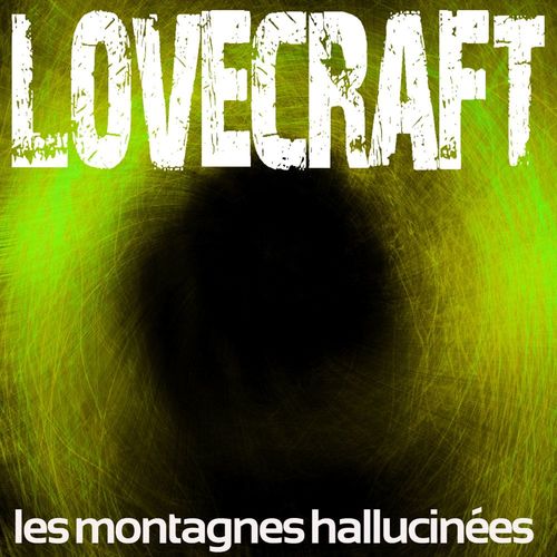 audiobook cover of Les Montagnes hallucinées, by Howard Phillips Lovecraft