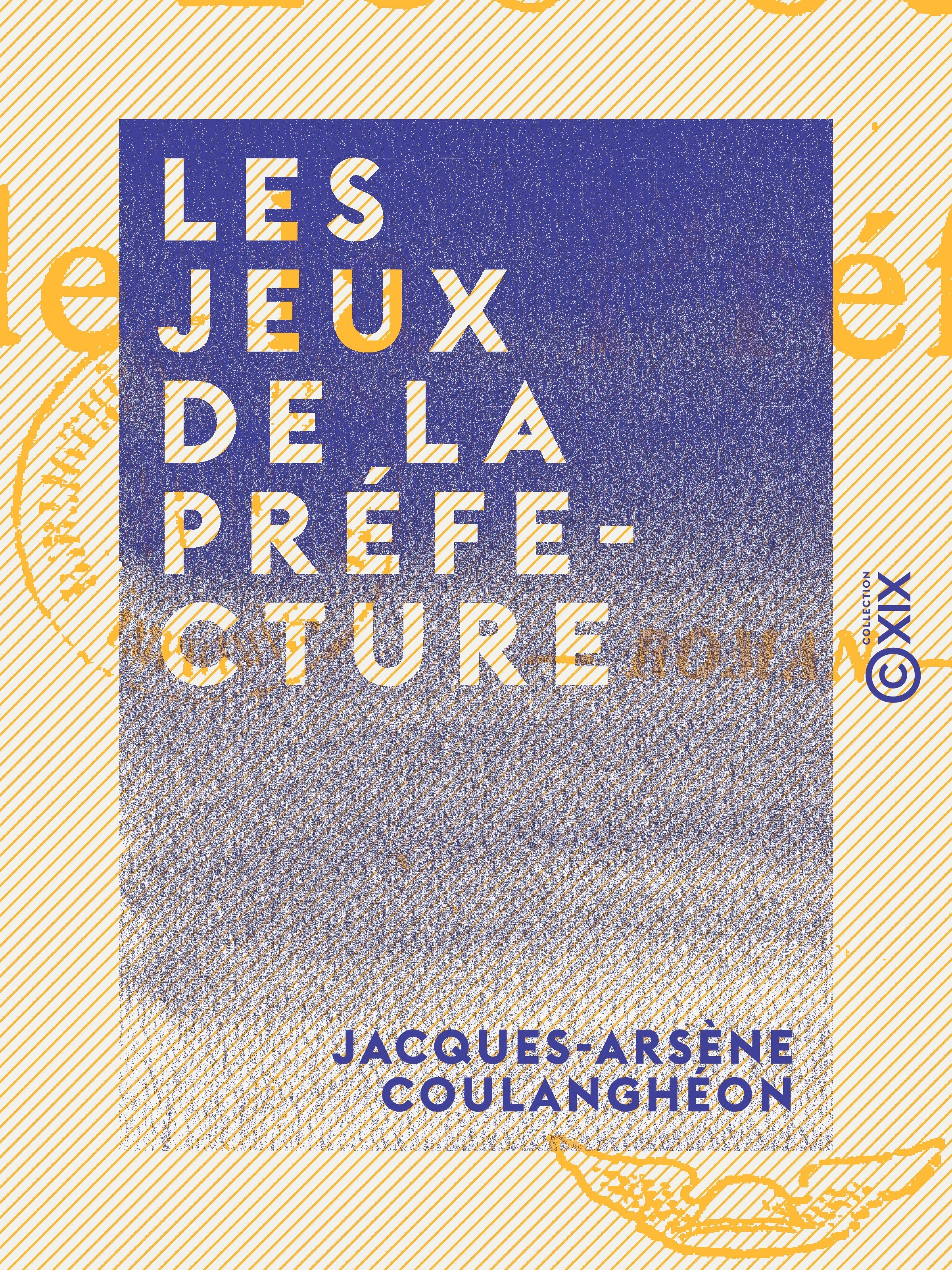 ebook cover of Les Jeux de la préfecture, by Jacques-Arsene Coulangheon