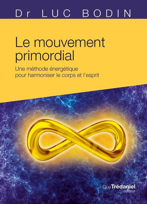 ebook cover of Le mouvement primordial - Méthode énergétique pour harmoniser le corps et l'esprit, by Luc Bodin