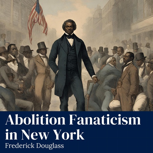Couverture audiobook de Abolition Fanaticism in New York, de Frederick Douglass