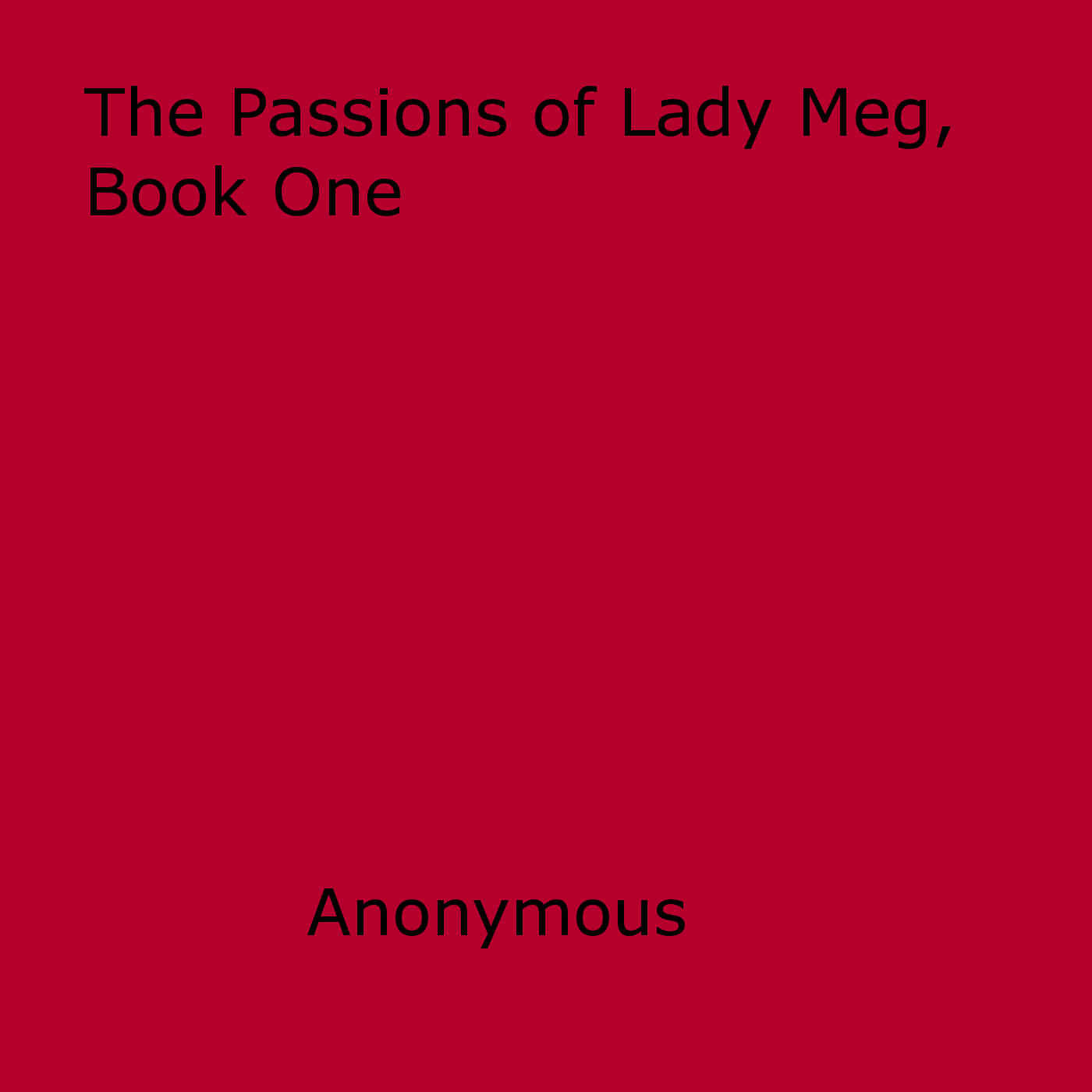 Couverture ebook de The Passions of Lady Meg, Book One, de Anon Anonymous