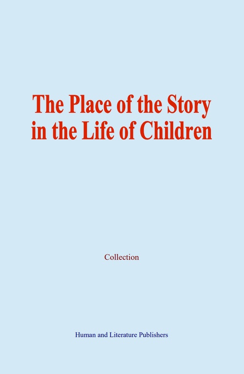 Couverture ebook de The Place of the Story in the Life of Children, de Collection