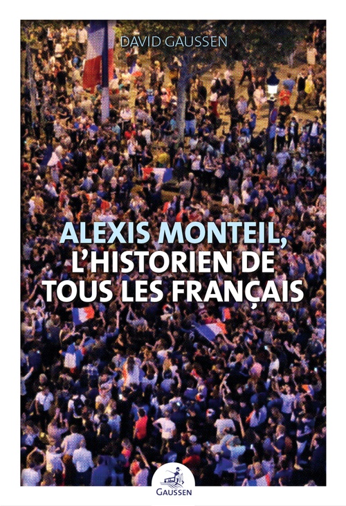ebook cover of Alexis Monteil, l'historien de tous les Français, by David Gaussen