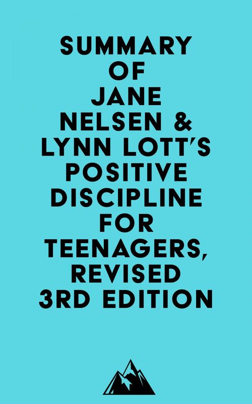 Couverture ebook de Summary of Jane Nelsen & Lynn Lott's Positive Discipline for Teenagers, Revised 3rd Edition, de Everest Media