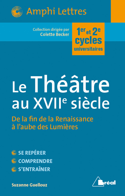 Couverture ebook de Le Théatre au XVIIe siècle : De la fin de la Renaissance à l'aube des Lumières, de Suzanne Guellouz