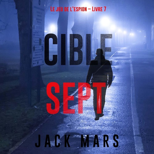 Couverture audiobook de Cible sept (Le jeu de l'espion - Livre 7), de Jack Mars