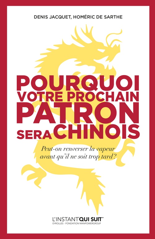 Couverture ebook de Pourquoi votre prochain patron sera Chinois, de Denis Jacquet, Homéric de Sarthe