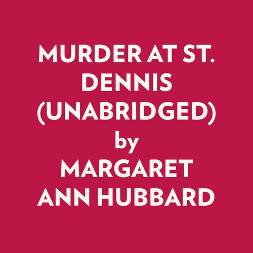 audiobook cover of MURDER AT ST. DENNIS (UNABRIDGED), by Margaret Ann Hubbard