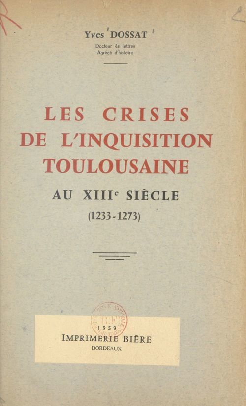Couverture ebook de Les crises de l'Inquisition toulousaine au XIIIe siècle (1233-1273), de Yves Dossat