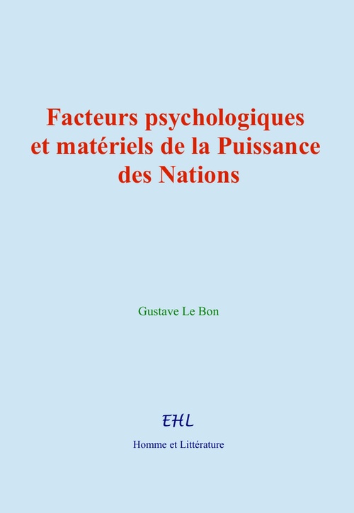 Couverture ebook de Facteurs psychologiques et matériels de la Puissance des Nations, de Gustave Le Bon