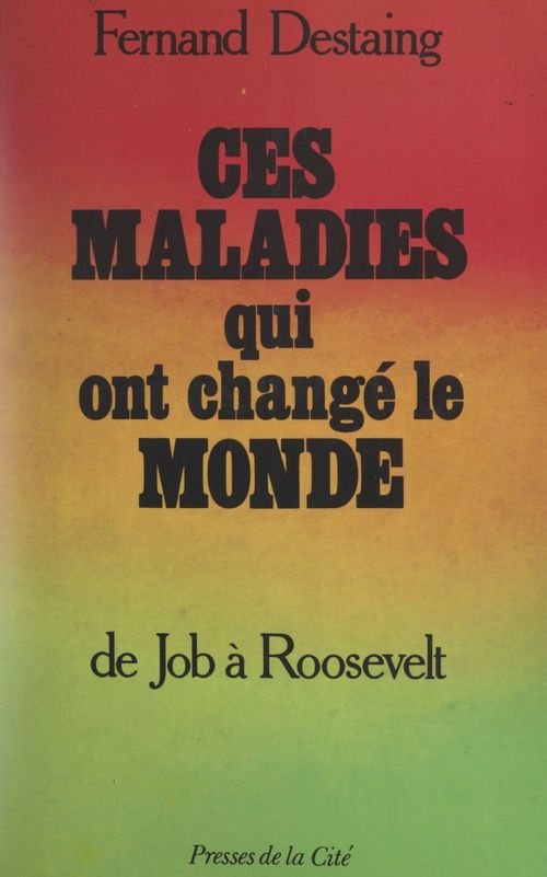 Couverture ebook de Ces maladies qui ont changé le monde, de Fernand Destaing