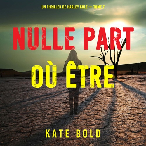 audiobook cover of Nulle part où être certain (Un thriller de Harley Cole - tome 7), by Kate Bold