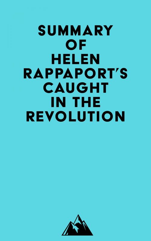 ebook cover of Summary of Helen Rappaport's Caught in the Revolution, by Everest Media