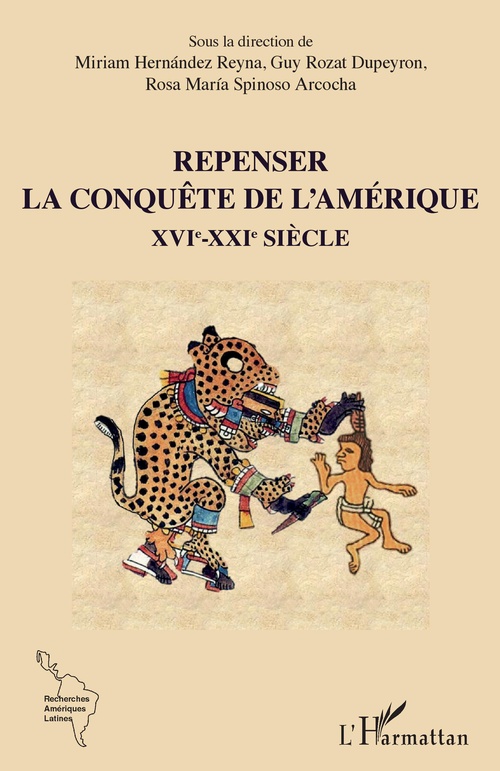 ebook cover of Repenser la conquête de l'Amérique XVIe-XXIe siècle, by Miriam Hernandez reyna, Guy Rozat dupeyron, Rosa maria Spinoso arcocha