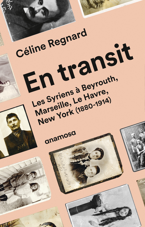 Couverture ebook de En transit - Les Syriens à Beyrouth, Marseille, Le Havre, New York (1880-1914), de Céline Regnard