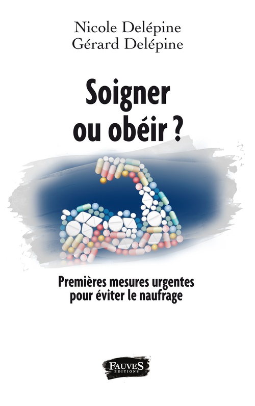 ebook cover of Soigner ou obéir ? Premières mesures urgentes pour éviter le naufrage, by Gérard Delépine, Nicole Delépine