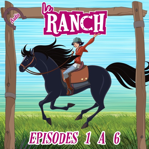 Couverture audiobook de Le Ranch - Episodes 1 à 6, de Le Ranch