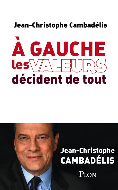 Couverture ebook de A gauche les valeurs décident de tout, de Jean-Christophe Cambadélis