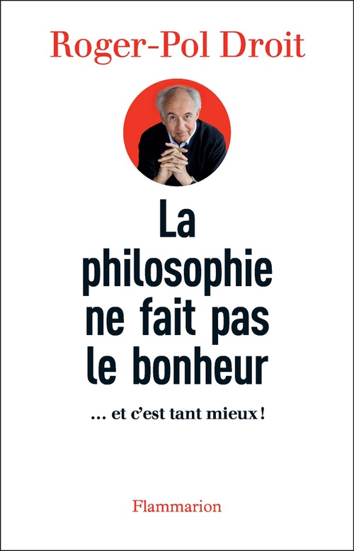 Couverture ebook de La Philosophie ne fait pas le bonheur, de Roger-Pol Droit