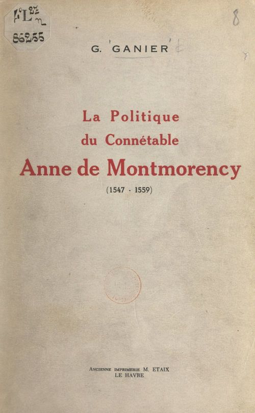 ebook cover of La politique du connétable Anne de Montmorency (1547-1559), by Germaine Ganier