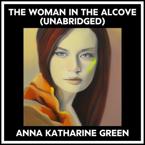audiobook cover of The Woman In The Alcove (Unabridged), by Anna Katharine Green