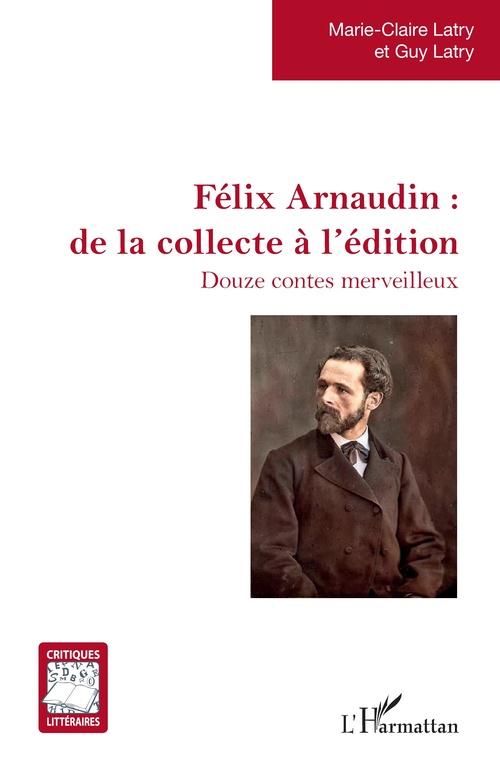 Couverture ebook de Félix Arnaudin : de la collecte à l'édition, de Guy Latry, Marie-Claire Latry