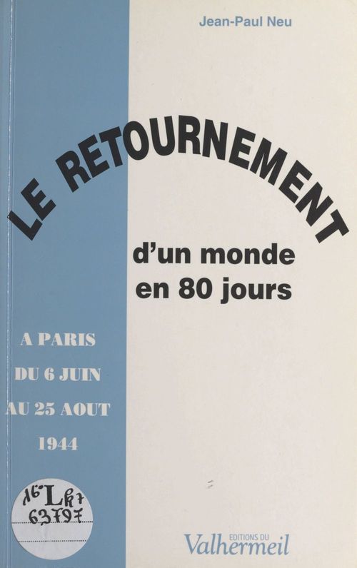 Couverture ebook de Le retournement d'un monde en 80 jours : à Paris du 6 juin au 25 août 1944, de Jean-Paul Neu
