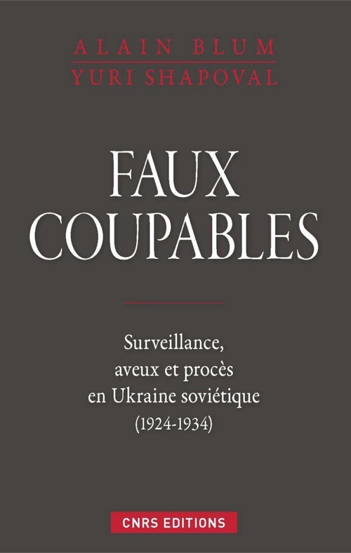 ebook cover of Faux coupables. Surveillance, aveux et procès en Ukraine soviétique (1924-1934, by Alain Bblum, Yuri Shapoval