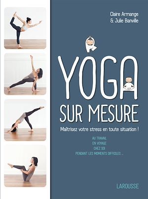 Couverture ebook de Le Yoga sur mesure : Maîtrisez votre stress en toute situation !, de Julie Banville, Claire Armange