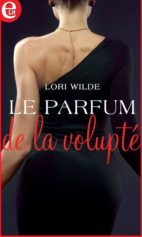 Couverture ebook de Le parfum de la volupté, de Lori Wilde