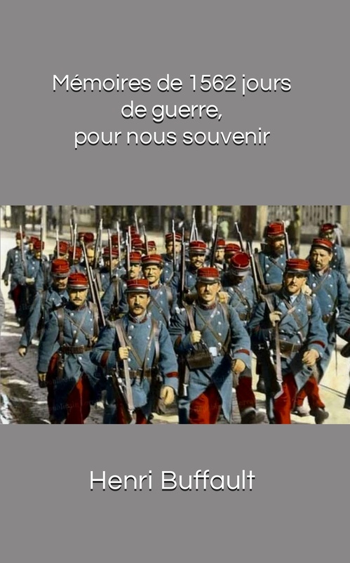 Couverture ebook de Mémoires de 1562 jours de guerre, pour nous souvenir, de Henri Buffault