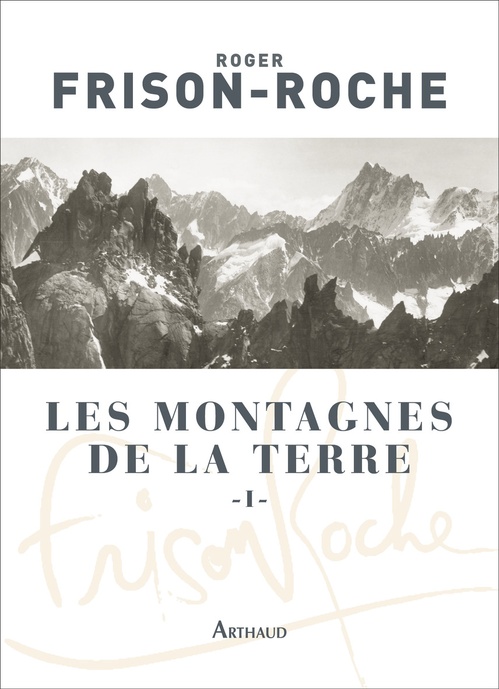 Couverture ebook de Les montagnes de la Terre (Tome 1), de Roger Frison-Roche