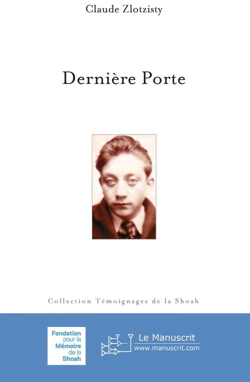 ebook cover of Dernière Porte, suivi de 50 ans après, une journée à Auschwitz, by Claude Zlotzisty