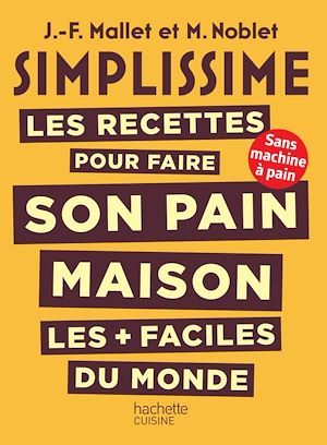 ebook cover of SIMPLISSIME Les recettes pour faire son pain maison les + faciles du monde, by Jean-François Mallet, N NOBLET