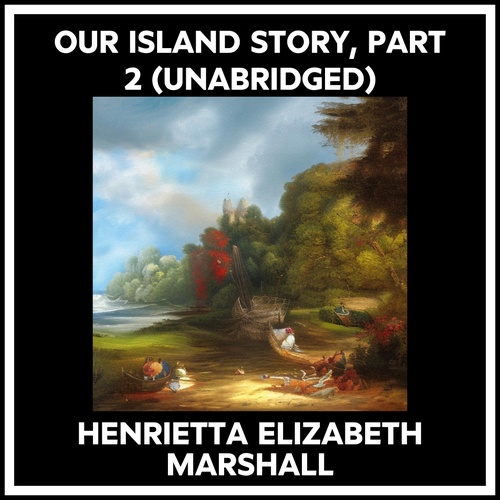 audiobook cover of Our Island Story, Part 2 (Unabridged), by Henrietta Elizabeth Marshall