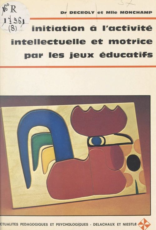 ebook cover of Initiation à l'activité intellectuelle et motrice par les jeux éducatifs, by Ovide Decroly, Andre Michelet, Monchamp