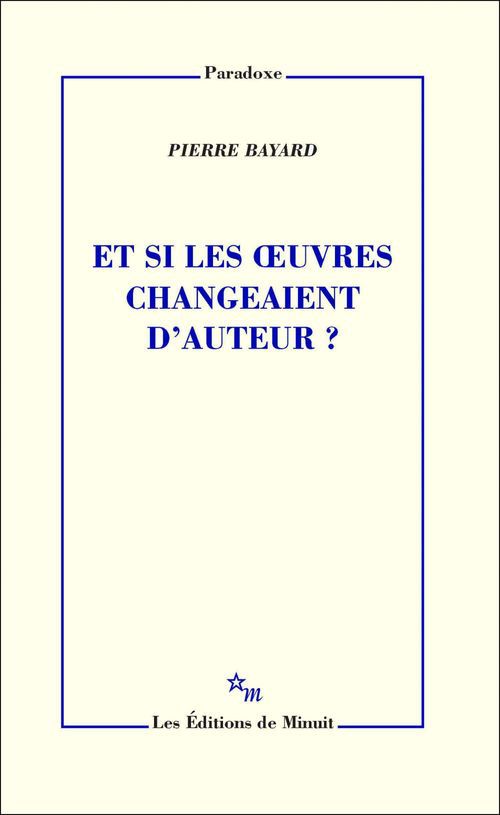ebook cover of Et si les oeuvres changeaient d'auteur?, by Pierre Bayard