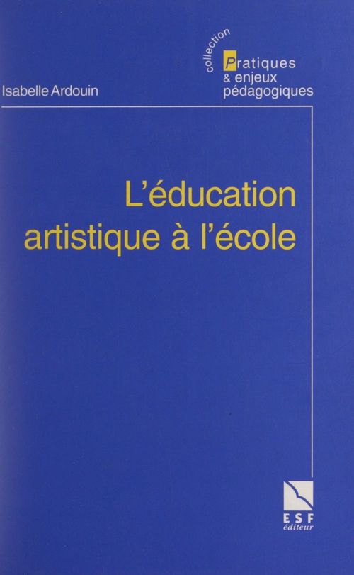 Couverture ebook de L'éducation artistique à l'école, de Isabelle Ardouin