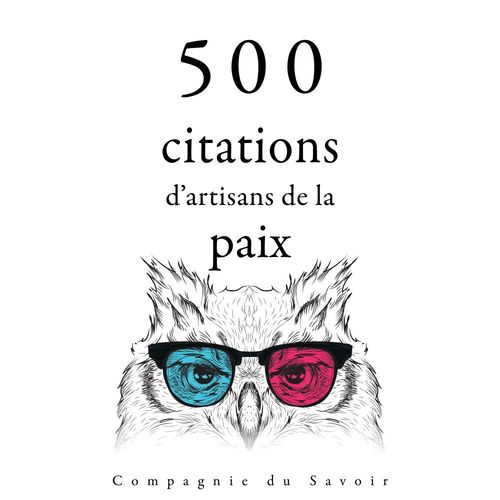 audiobook cover of 500 citations d'artisans de la paix, by -  Bouddha, -  Dalai-Lama, Mahatma Gandhi, Martin Luther King, Mère térésa