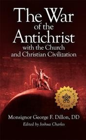 ebook cover of The War of the Antichrist with the Church and Christian Civilization, by George F. Dillon, Tan Books