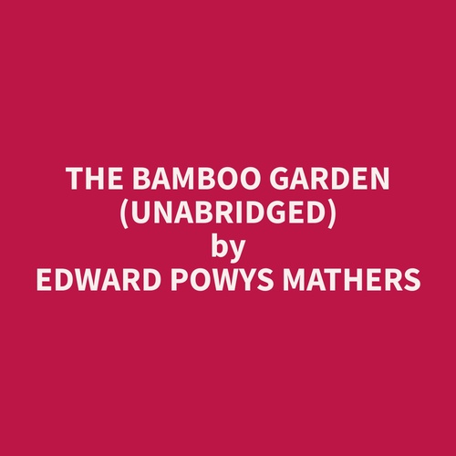 Couverture audiobook de The Bamboo Garden (Unabridged), de Edward Powys Mathers