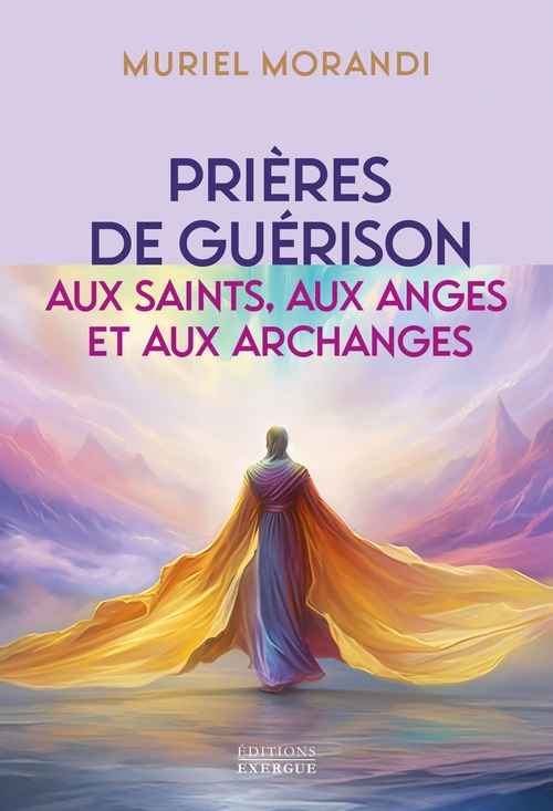 Couverture ebook de Prières de guérison aux saints, aux anges et aux archanges - Pour soulager les maux du corps et de l, de Muriel Morandi