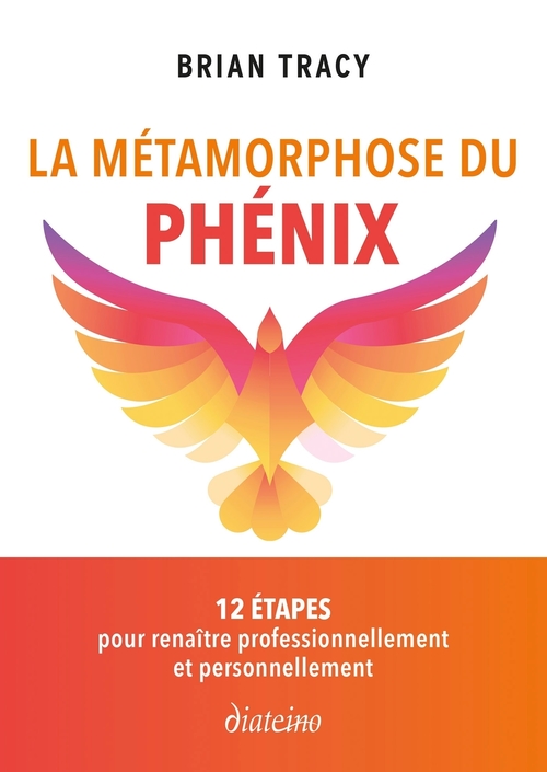 ebook cover of La Métamorphose du phénix - 12 étapes pour renaître professionnellement et personnellement, by Brian Tracy