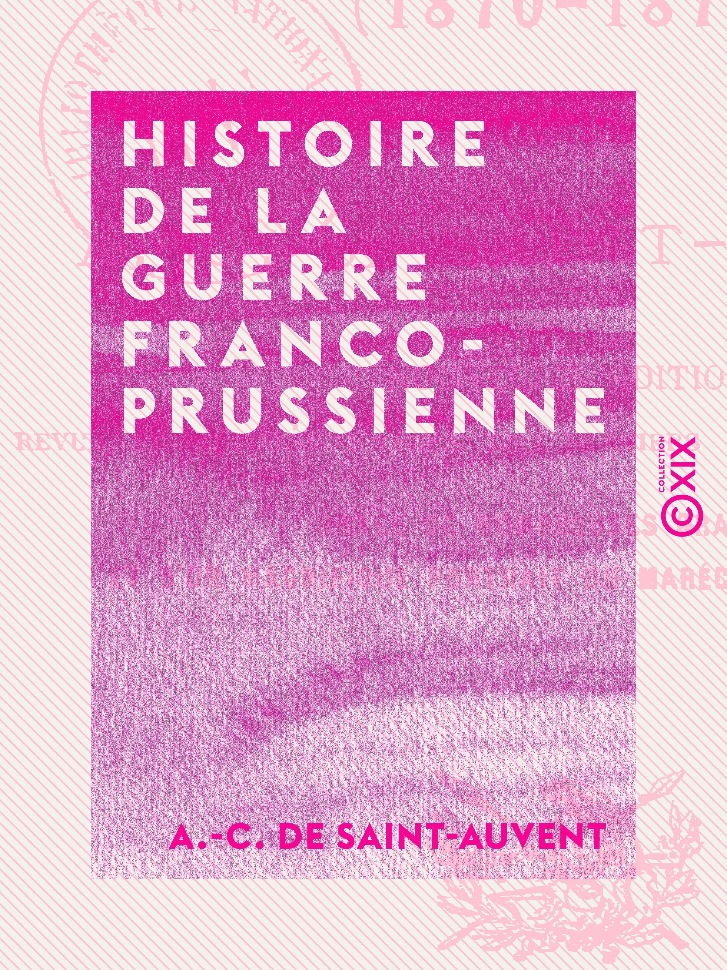 Couverture ebook de Histoire de la guerre franco-prussienne - 1870-1871, de A.-C. De Saint-Auvent